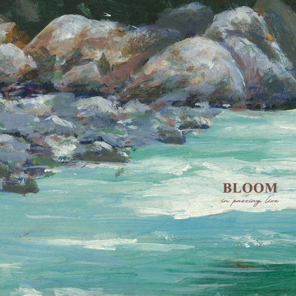 Bloom - In Passing Live (2021)
