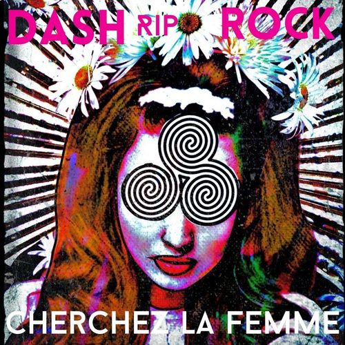 Dash Rip Rock - Cherchez La Femme (2021)