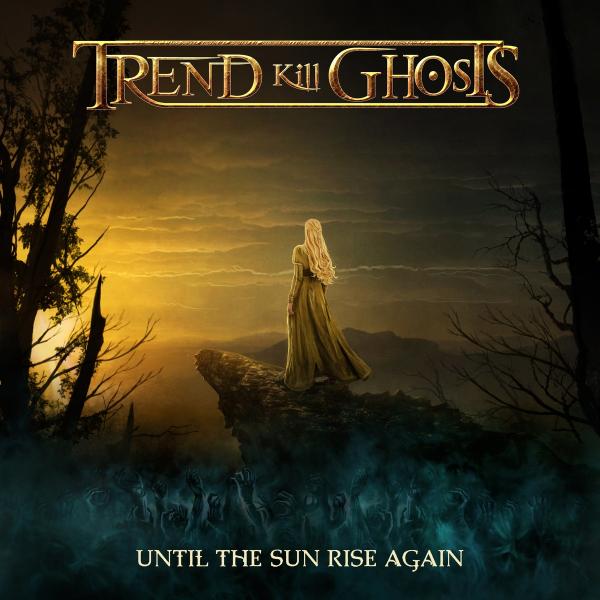 Trend Kill Ghosts - Until the Sunrise Again (2021)