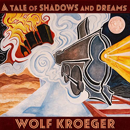 Wolf Kroeger - A Tale Of Shadows And Dreams (2021)