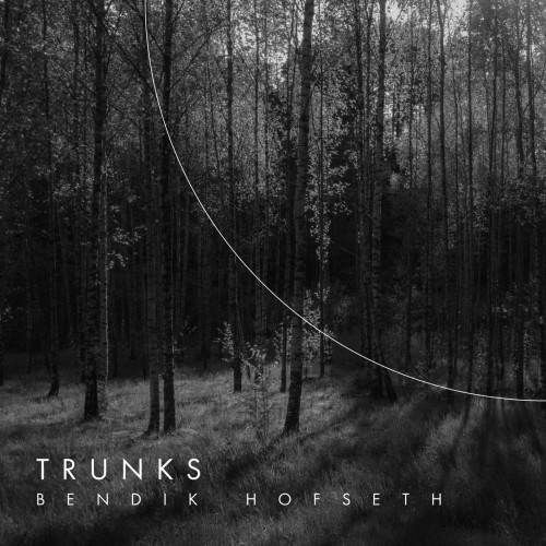 Bendik Hofseth -  TRUNKS (2020)