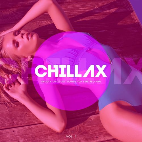 Chillax (Smooth Chill-Out Sounds For Pure Relaxing), Vol. 1-4 (2021)
