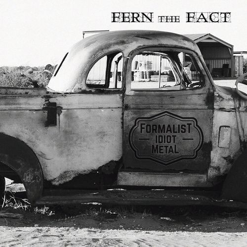 Fern the Fact - Formalist Idiot Metal (2021)