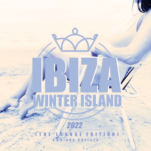 Ibiza Winter Island 2022 (The Lounge Edition) (2021)