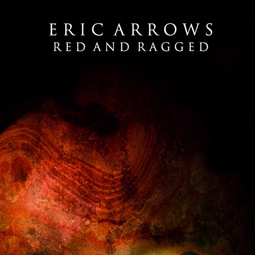 Eric Arrows - Red And Ragged (2021)