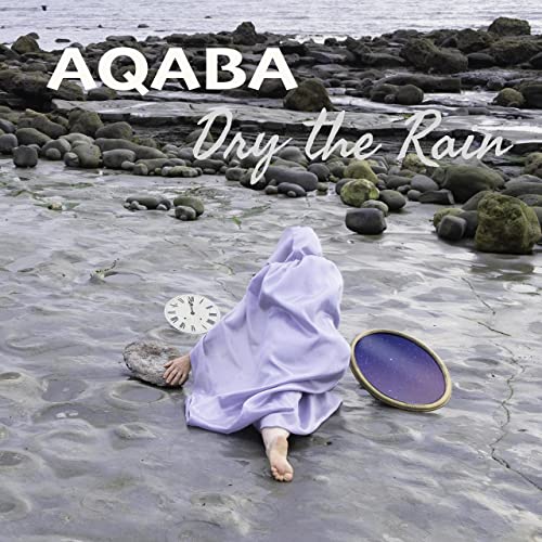 Aqaba - Dry The Rain (2021)