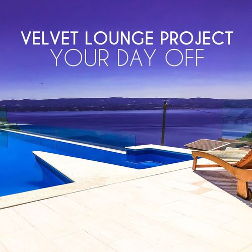 Velvet Lounge Project - Your Day Off (2021)