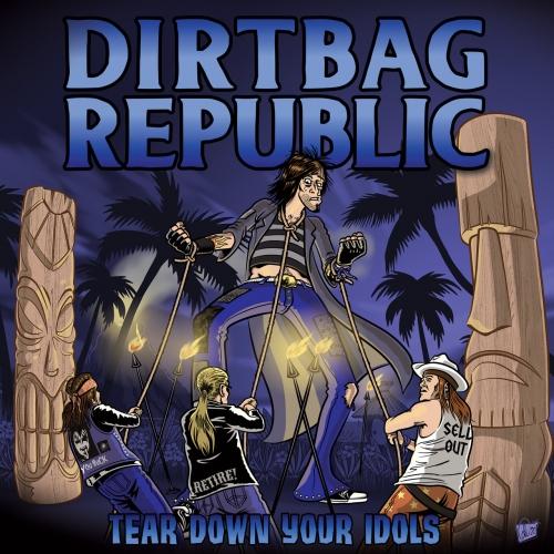 Dirtbag Republic - Tear Down Your Idols (2021) скачать торрент