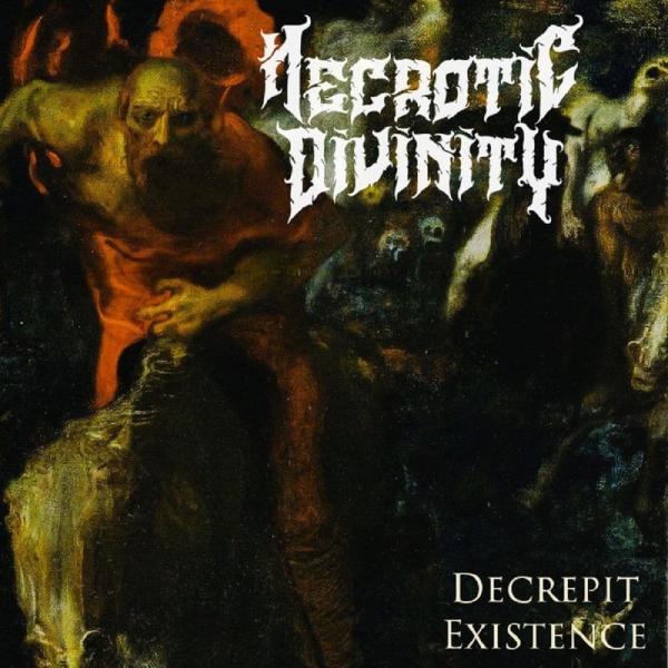 Necrotic Divinity - Decrepit Existence (2021)