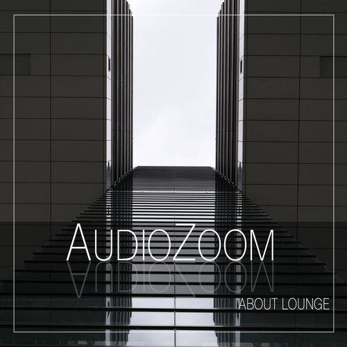 Audiozoom - About Lounge (2021)