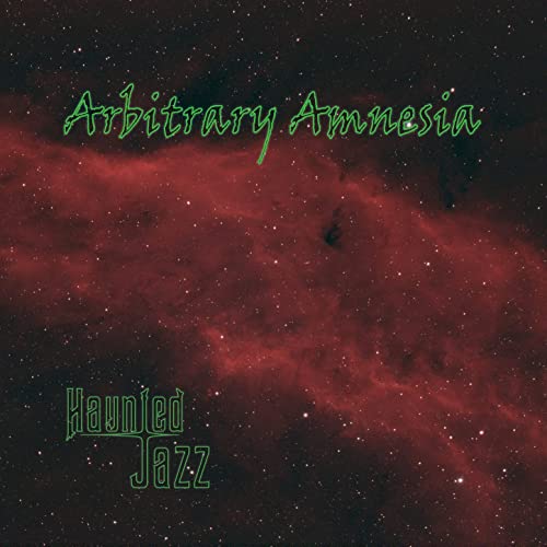 Haunted Jazz - Arbitrary Amnesia (2021)