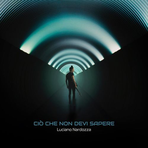 Luciano Nardozza - Ciò che non devi sapere (2021)