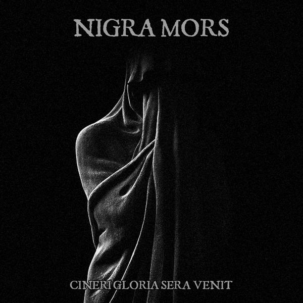 Nigra Mors - Cineri Gloria Sera Venit (2021)