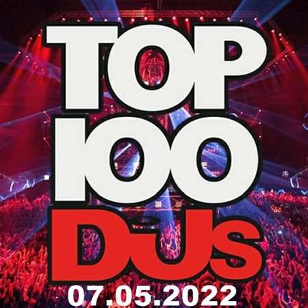 VA - Top 100 DJs Chart [07.05] (2022) MP3