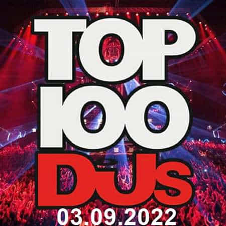 VA - Top 100 DJs Chart [03.09] (2022) MP3 скачать торрент